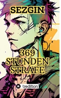 369 Stunden Strafe: Das Leben eines reichen Teenagers in einem Landhaus (German Edition) 3384515684 Book Cover