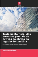 Tratamento fiscal das entradas parciais de activos ao abrigo da legislação tunisina 6206238148 Book Cover