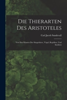 Die Thierarten des Aristoteles: Von den Klassen der Säugethiere, Vögel, Reptilien, und Insekten B0BM6JRG19 Book Cover