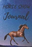 Horse Show Journal: Horseback Training Notebook For Journaling Equestrian |Also Can use as Diary Composition notebook and Sketchbook | Paperback Space ... who love writing about horses every day. 1712371363 Book Cover