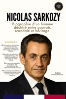 Nicolas Sarkozy: Biographie d'un homme déchiré entre pouvoir, scandale et héritage (French Edition) B0FPCWRMPS Book Cover