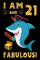 I Am 21 And Fabulous!: Pirate Shark Lovers Birthday Gift Notebook - 21st Birthday Gifts - Notebook Journal To 21 Years Old - 6x9 Unique Diary 120 Blank Lined Pages Beautifully Decorated Inside 1698942842 Book Cover