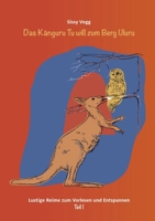 Das Känguru Tu will zum Berg Uluru: Lustige Reime zum Vorlesen und Entspannen Teil 1 (German Edition) 3758322588 Book Cover