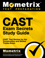 CAST Exam Secrets, Study Guide: CAST Test Review for the Construction and Skilled Trades Exam 1609712439 Book Cover