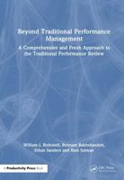 Beyond Traditional Performance Management: A Comprehensive and Fresh Approach to the Traditional Performance Review 1032891866 Book Cover