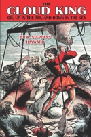 The Cloud King Or Up In The Air, And Down In The Sea: Being A History Of The Wonderful Adventures Of Victor Volans (1865) 1167051165 Book Cover