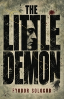 The Little Demon: A Dark Symbolist Satire of Paranoia, Cruelty, and Provincial Decay B0HKLHCDXL Book Cover