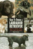 Guide to Owning a Labrador Retriever: Puppy Care, Retrieving, Training, History, Health, Breed Standard (Re Dog Series) 0793818524 Book Cover