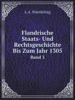 Flandrische Staats- Und Rechtsgeschichte Bis Zum Jahr 1305 Band 3 1246587866 Book Cover