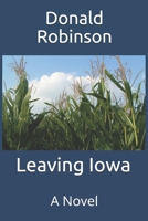 Leaving Iowa 1088886183 Book Cover