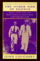 The Other Side of Silence: Men's Lives & Gay Identities - A Twentieth-Century History 0965064506 Book Cover
