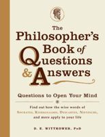 The Philosopher's Book of Questions & Answers: Questions to Open Your Mind 1440558868 Book Cover