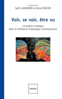Voir, se voir, être vu: La pulsion scopique dans la littérature hispanique contemporaine 2352601207 Book Cover