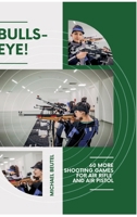Bullseye!: 60 more shooting games for air rifle and air pistol 3384577566 Book Cover