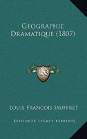 Geographie Dramatique (1807) 1167640322 Book Cover