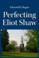 Perfecting Eliot Shaw B096CCT57K Book Cover