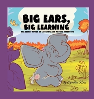 Big Ears, Big Learning: The secret power of listening and paying attention 1088298753 Book Cover