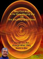 Way Cool Stuff! Are You Playing the Game or Is the Game Playing You?: Things are Not Always What They Seem to BE! B0H2HBD8B7 Book Cover