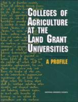 Colleges of Agriculture at the Land Grant Universities: A Profile (Colleges of Agriculture at the Land Grant Universities) 0309052955 Book Cover