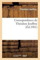 Correspondance de Tha(c)Odore Jouffroy 2012802567 Book Cover