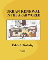 Urban Renewal in the Arab World: Essays 1545384495 Book Cover