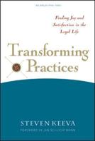 Transforming Practices : Finding Joy and Satisfaction in the Legal Life 0809225085 Book Cover