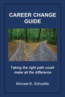 A Career Change Guide: Taking the right path could make all the difference 1984919296 Book Cover