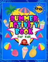 Summer Activity Book for Kids ages 4-8: Fun Puzzle Workbook for Girls & Boys. Includes Mazes, Word Searches, Arts and Crafts, Story Writing, Drawing, ... Your Child Occupied for Hours in the Summer. 1915216400 Book Cover