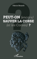 Peut-on (encore) sauver la Corse (et les Corses) ? (French Edition) 2343205604 Book Cover