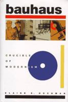 Bauhaus: Crucible of Modernism 0880642289 Book Cover