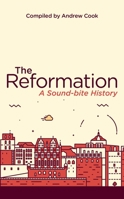 The Reformation : A Soundbite History 1781919860 Book Cover