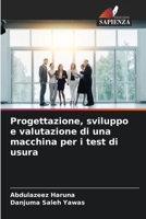 Progettazione, sviluppo e valutazione di una macchina per i test di usura 6204521802 Book Cover