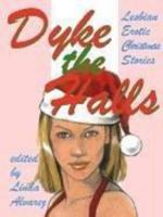 Dyke the Halls: Lesbian Erotic Christmas Tales 1885865465 Book Cover