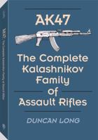 AK47: The Complete Kalashnikov Family Of Assault Rifles 0873644778 Book Cover