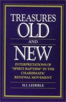 Treasures Old and New: Interpretations "Spirit-Baptism" in the Charismatic Renewal Movement 0913573752 Book Cover