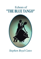 Echoes of "the Blue Tango" 1403337403 Book Cover