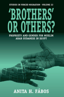 'Brothers' or Others?: Propriety and Gender for Muslim Arab Sudanese in Egypt 1845450183 Book Cover