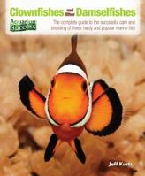 Clownfishes and Other Damselfishes: The Complete Guide to the Successful Care and Breeding of These Hardy and Popular Marine Fish (Aquarium Success) 0793816785 Book Cover