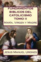 Fundamentos B�blicos del Catolicismo II: : Mar�a, Virgen y Madre 1986003639 Book Cover