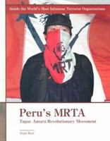 Peru's Mrta: Tupac Amaru Revolutionary Movement (Inside the World's Most Infamous Terrorist Organizations) 1435890515 Book Cover