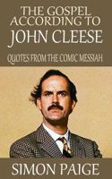 The Gospel According to John Cleese: Quotes from The Comic Messiah 1500893242 Book Cover
