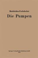 Die Pumpen: Ein Leitfaden Fur Hohere Maschinenbauschulen Und Zum Selbstunterricht 3662428520 Book Cover