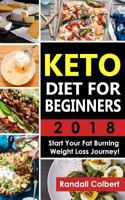 Keto Diet for Beginners 2018: Start Your Fat Burning Weight Loss Journey 1726860663 Book Cover