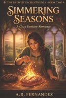 Simmering Seasons: A Cozy Fantasy Romance (The Brewed Enchantments) B0GV194G95 Book Cover