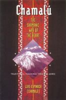 Chamalú: The Shamanic Way of the Heart: Traditional Teachings from the Andes 0892815515 Book Cover