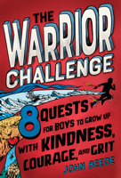 The Warrior Challenge: 8 Quests for Boys to Become Daring, Kind, and Honorable 0593175301 Book Cover