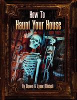 How to Haunt Your House, Book Three 0578088487 Book Cover