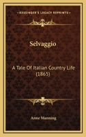 Selvaggio: A Tale of Italian Country Life 124115922X Book Cover