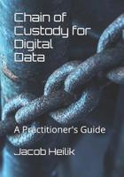 Chain of Custody for Digital Data: A Practitioner's Guide 1096587629 Book Cover