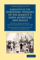 Narrative of the Surveying Voyages of His Majesty's Ships Adventure and Beagle: Between the Years 1826 and 1836 (Cambridge Library Collection - Maritime Exploration) 1108083153 Book Cover